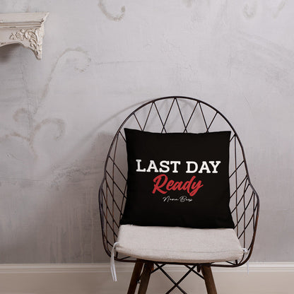 Last Day Ready Pillow