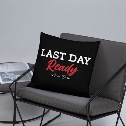 Last Day Ready Pillow