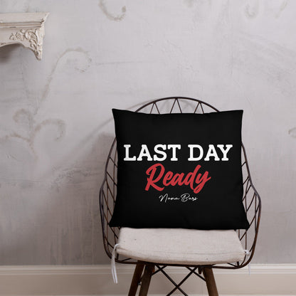 Last Day Ready Pillow