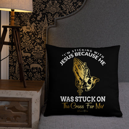 I’m Stickin’ With Jesus Pillow