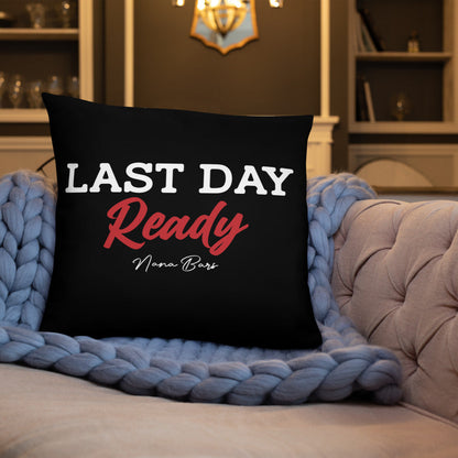 Last Day Ready Pillow