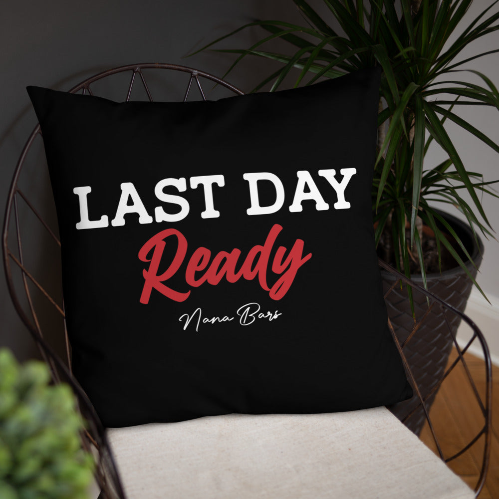 Last Day Ready Pillow