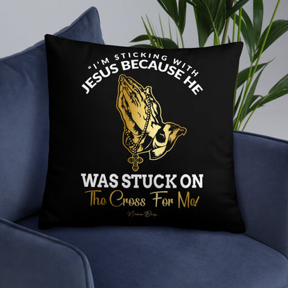 I’m Stickin’ With Jesus Pillow