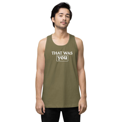 Men’s Premium Tank Top - That Was You