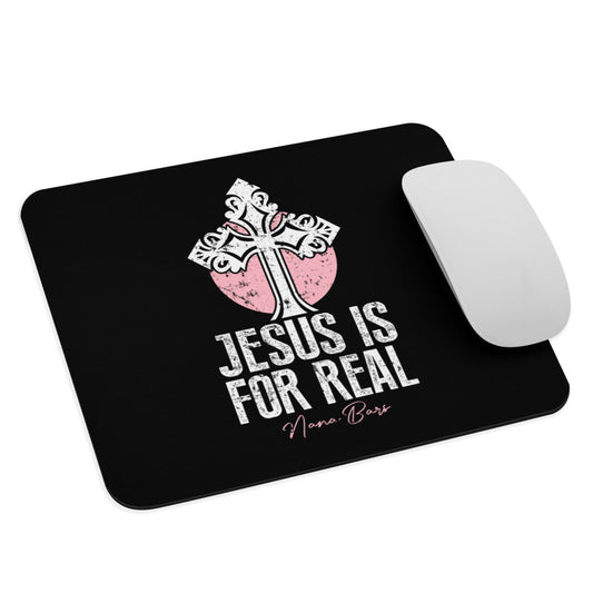 Jesus Is For Real Mouse pad