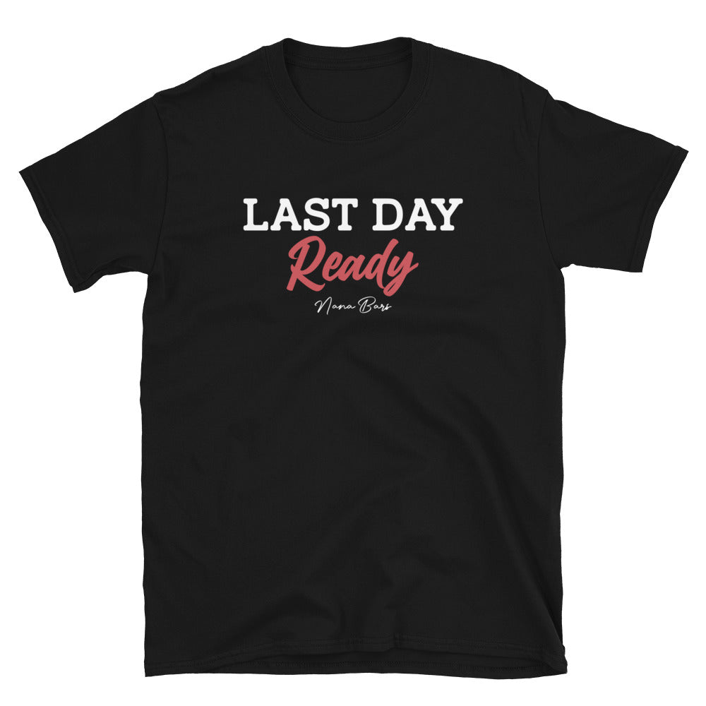 Last Day Ready Short-Sleeve T-Shirt