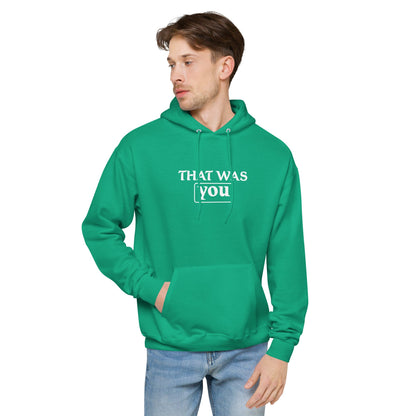 Men's Fleece Hoodie - That Was You