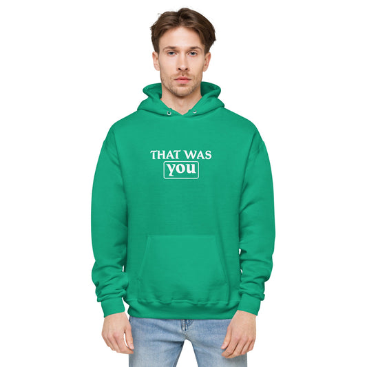 Men's Fleece Hoodie - That Was You