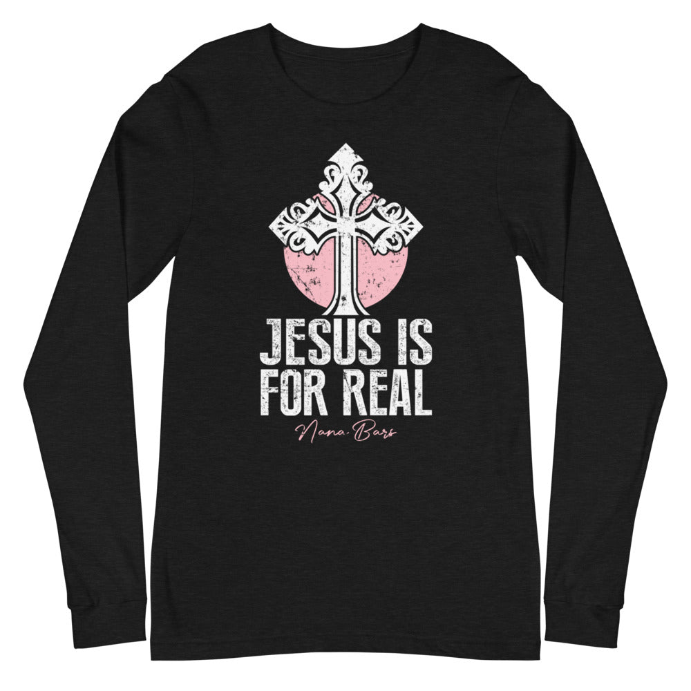 Jesus Is For Real Long Sleeve Tee