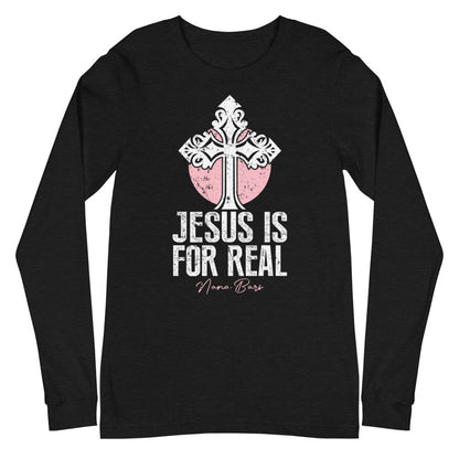 Jesus Is For Real Long Sleeve Tee