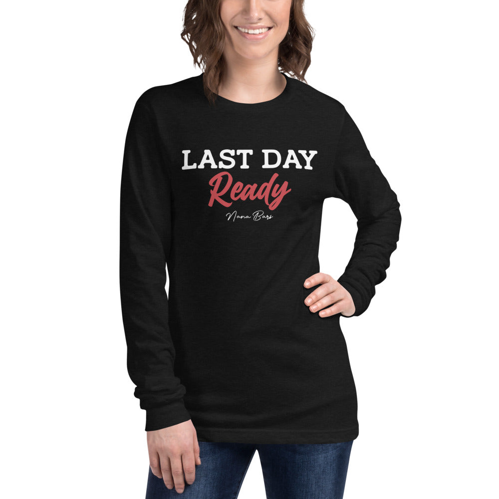 Last Day Ready Long Sleeve Tee