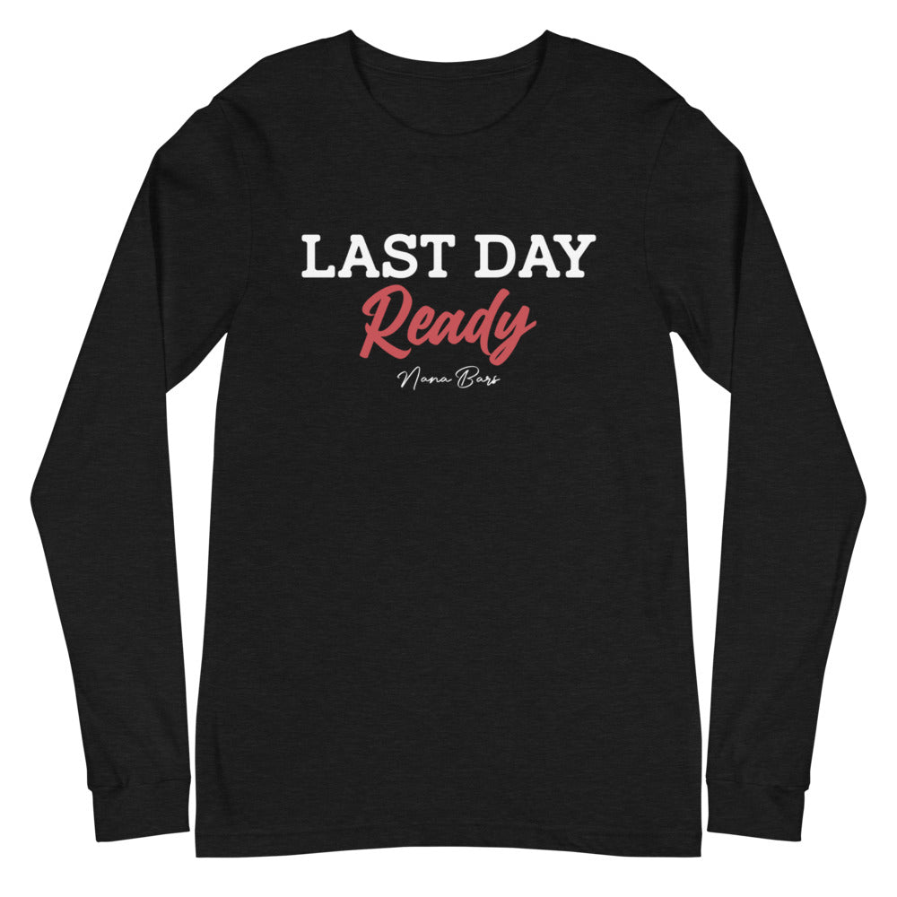 Last Day Ready Long Sleeve Tee