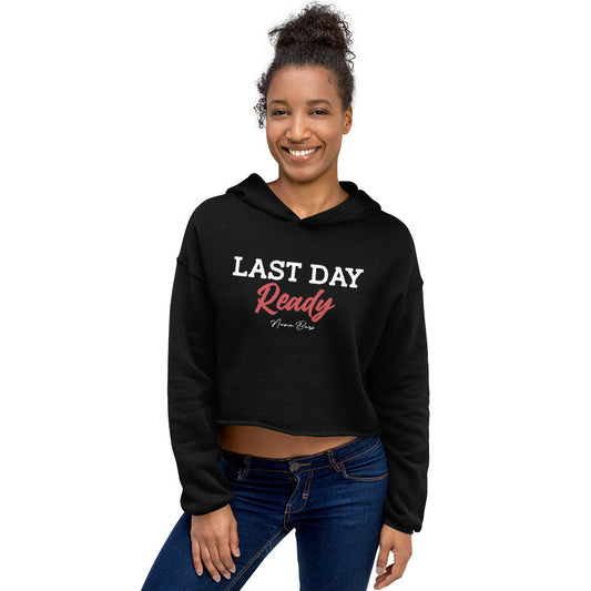 Last Day Ready Crop Hoodie