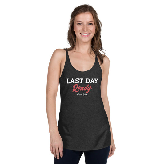 Last Day Ready Women's Racerback Tank