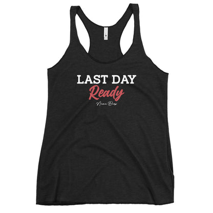 Last Day Ready Women's Racerback Tank